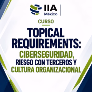 Topical Requirements: Ciber, Riesgo con Terceros y Cultura Organizacional